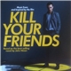 Various - Kill Your Friends (Music From And Inspired By The Film)